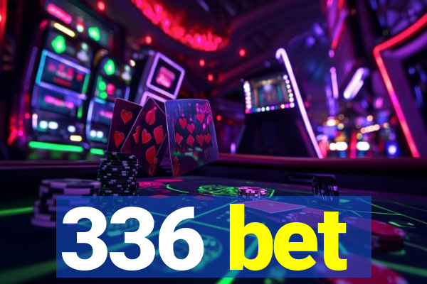 336 bet